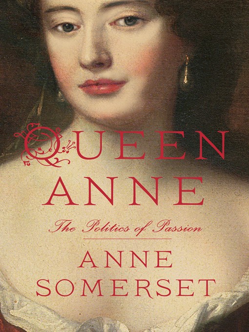 Title details for Queen Anne by Anne Somerset - Wait list